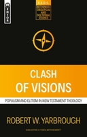 Clash of Visions: Populism and Elitism in New Testament Theology 1527103919 Book Cover