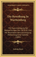 Die Bewolkung In Wurttemberg: Mit Zugrundelegung Der Beobachtungen Von 1878-82 Und Mit Besonderer Berucksichtigung Meteorologischer Gebiete (1884) 1161071679 Book Cover