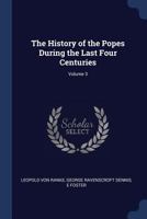 The History of the Popes During the Last Four Centuries; Volume 3 9353708745 Book Cover