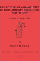 Reflections of a Bankruptee on Debt Amnesty Revolution and History: A Critique of Contract Theory 0595180914 Book Cover