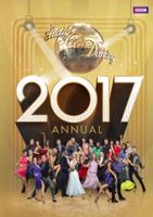 Official Strictly Come Dancing Annual 2017: The Official Companion to the Hit BBC Series 1785940902 Book Cover