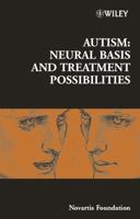 Autism: Neural Basis and Treatment Possibilities (Novartis Foundation Symposia) 047085099X Book Cover