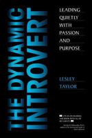 The Dynamic Introvert: Leading Quietly with Passion and Purpose 0993654622 Book Cover