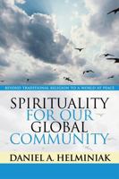 Spirituality for Our Global Community: Beyond Traditional Religion to a World at Peace 0742559181 Book Cover