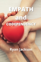 Empath and Codependency: How to Break the Codependency Cycle and How to learn Empath Skills 1802101217 Book Cover