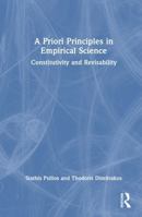 A Priori Principles in Empirical Science: Constitutivity and Revisability 1032370491 Book Cover