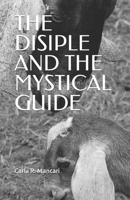 THE DISIPLE AND THE MYSTICAL GUIDE B09DMRF1FM Book Cover