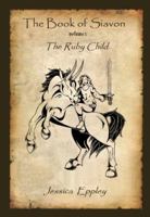 The Book of Siavon: Volume 1: The Ruby Child 0982917244 Book Cover