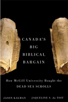 Canada's Big Biblical Bargain: How McGill University Bought the Dead Sea Scrolls 0773536884 Book Cover