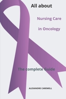 All about Nursing Care in Oncology The complete Guide B0CMV8CHC5 Book Cover