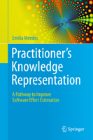 Practitioner's Knowledge Representation: A Pathway to Improve Software Effort Estimation 3642541569 Book Cover