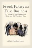Fraud, Fakery and False Business: Rethinking the Shrager versus Dighton 'Old Furniture Case' 1441115757 Book Cover