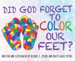 Did God Forget to Color Our Feet? B0BTG9Z338 Book Cover
