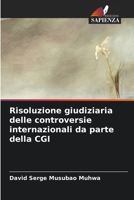 Risoluzione giudiziaria delle controversie internazionali da parte della CGI 6205969343 Book Cover