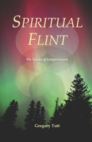 Spiritual Flint: The Sparks of Enlightenment B0DYJZNZ6D Book Cover