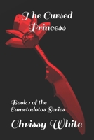 The Cursed Princess: Book 1 of the Eumetadotos Series 0997844906 Book Cover