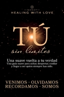 Tú - sin límites: Una suave vuelta a tu verdad Una guía suave para soltar, despertar, confiar y llegar a ser quien siempre has sido. (Spanish Edition) B0FBL5CMMC Book Cover