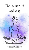 The Shape of Stillness 3690745969 Book Cover