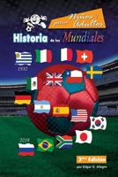 Historia de Los Mundiales: Uruguay 1930 a Rusia 2018 1724674331 Book Cover