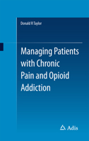 Managing Patients with Chronic Pain and Opioid Addiction 3319081101 Book Cover