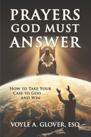 Prayers God Must Answer: Take Your Case to God...and Win B0FJ2L4QCC Book Cover