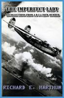 The Imperfect Lady: Recollections of A B-24 Crew Member 1491040793 Book Cover