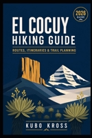 El Cocuy Hiking Guide: Routes, Itineraries & Trail Planning B0HDMB9R9C Book Cover