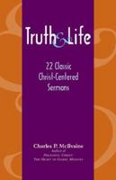 The Truth and Life: Twenty-Two Sermons 159925008X Book Cover