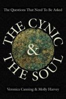 The Cynic & the Soul: The Questions that need to be Asked 1425968228 Book Cover