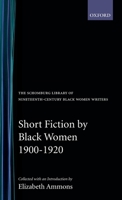 Short Fiction by Black Women, 1900-1920 (Schomburg Library of Nineteenth-Century Black Women Writers) 0195061950 Book Cover