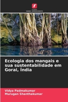 Ecologia dos mangais e sua sustentabilidade em Gorai, Índia (Portuguese Edition) 620699743X Book Cover