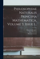 Philosophiae Naturalis Principia Mathematica, Volume 3, Issue 1... 1017828024 Book Cover