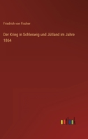 Der Krieg in Schleswig und Jütland im Jahre 1864. 3368483943 Book Cover