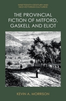 The Provincial Fiction of Mitford, Gaskell and Eliot 1399516086 Book Cover