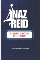 NAZ REID: Rising Above the Odds B0DPKBP1BQ Book Cover