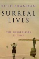 Surreal Lives: The Surrealists 1917-1945 080213727X Book Cover