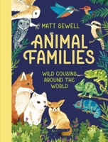 Animal Families: Wild Cousins Around the World 1444977067 Book Cover