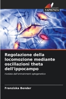 Regolazione della locomozione mediante oscillazioni theta dell'ippocampo (Italian Edition) 6208983509 Book Cover