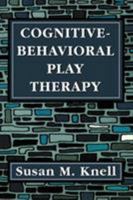 Cognitive-Behavioral Play Therapy 1568217196 Book Cover