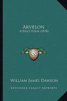 Arvelon: A First Poem 1104036649 Book Cover