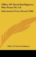 Office Of Naval Intelligence, War Notes No 1-8: Information From Abroad 116495573X Book Cover