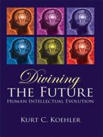 Divining the Future: Human Intellectual Evolution 1434386287 Book Cover