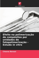 Efeito na polimerização de compósitos por unidades de fotopolimerização - Estudo in vitro (Portuguese Edition) 6209467288 Book Cover