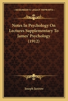 Notes in Psychology on Lectures Supplementary to James' Psychology 116547204X Book Cover