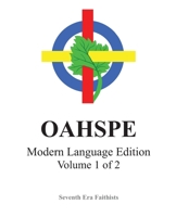 OAHSPE Modern Language Edition, Volume 1 of 2 1460915917 Book Cover