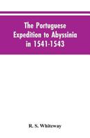 The Portuguese expedition to Abyssinia in 1541-1543 as narrated by Castanhoso 9353605237 Book Cover