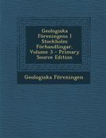 Geologiska Föreningens I Stockholm Förhandlingar, Volume 3 1022712039 Book Cover
