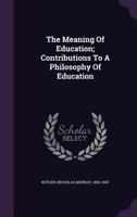 Meaning of Education: Contributions to a Philosophy of Education (Essay Index Reprint Series) 137745827X Book Cover