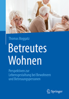 Betreutes Wohnen: Perspektiven zur Lebensgestaltung bei Bewohnern und Betreuungspersonen 3662584042 Book Cover