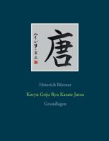 Koryu Goju Ryu Karate Jutsu: Grundlagen 3743165643 Book Cover
